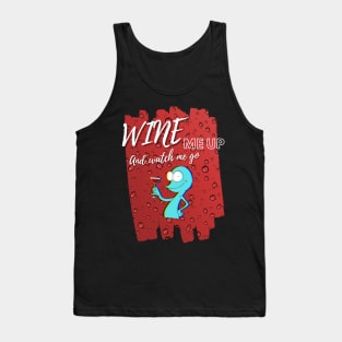 Wine Me Up And Watch Me Go! Wine Drinking Tank Top